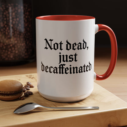 Not Dead Just Decaffeinated Coffee Mug - Gothic Style Mug, Funny Gift for Coffee Lovers, Halloween Decor, Home Office Mug