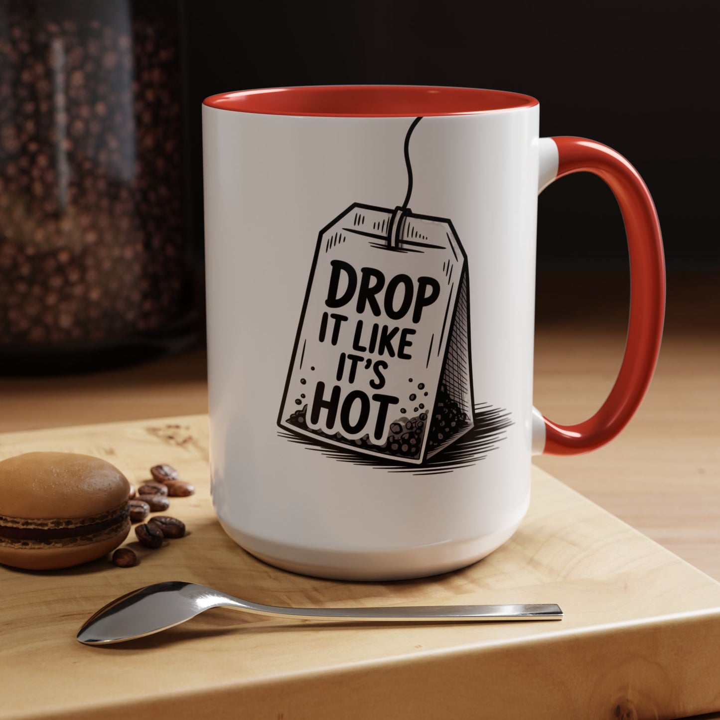 Drop It Like Its Hot -Funny Tea Lover's Coffee Mug, Gift for Tea Enthusiasts, Unique Kitchen Decor