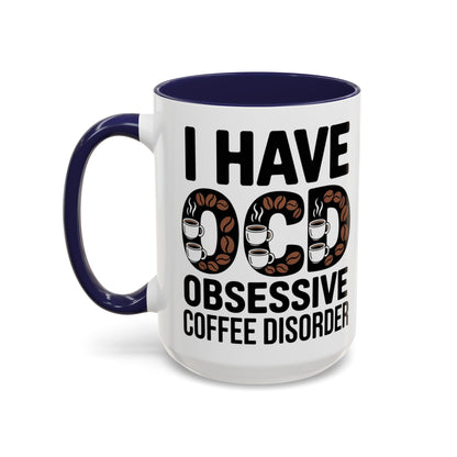 I Have OCD (Obsessive Coffee Disorder), Gift for Coffee Addicts, Funny Office Cup