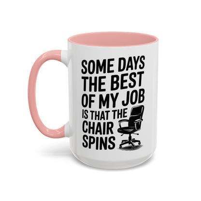 Some Days the Best Part is The Chair Spins Funny Office Coffee Mug, Inspirational Mug, Gift for Coworkers, Home Office Desk Decor
