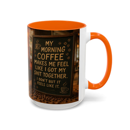 Coffee Makes Me Feel Like I Got My Shit Together I Don't - Funny Coffee Mug, Coffee Gift, Morning Boost Mug, Coffee Addict Present