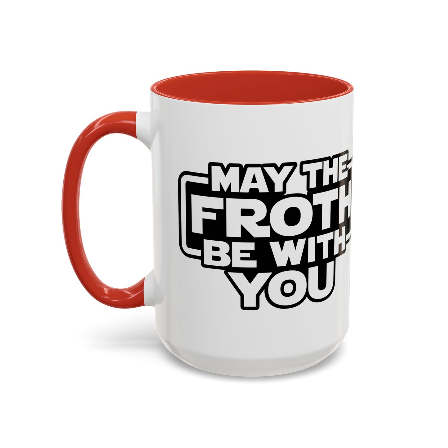 May The Froth Be With You, Coffee Lover Mug