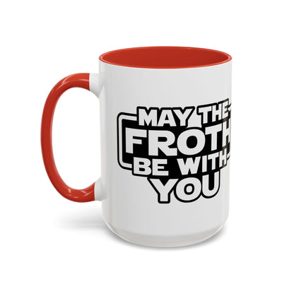 May The Froth Be With You, Coffee Lover Mug