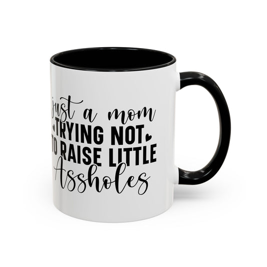 Just a Mom trying not to raise little (explicit) 11oz two-tone ceramic mug - Unique gift for coffee lovers