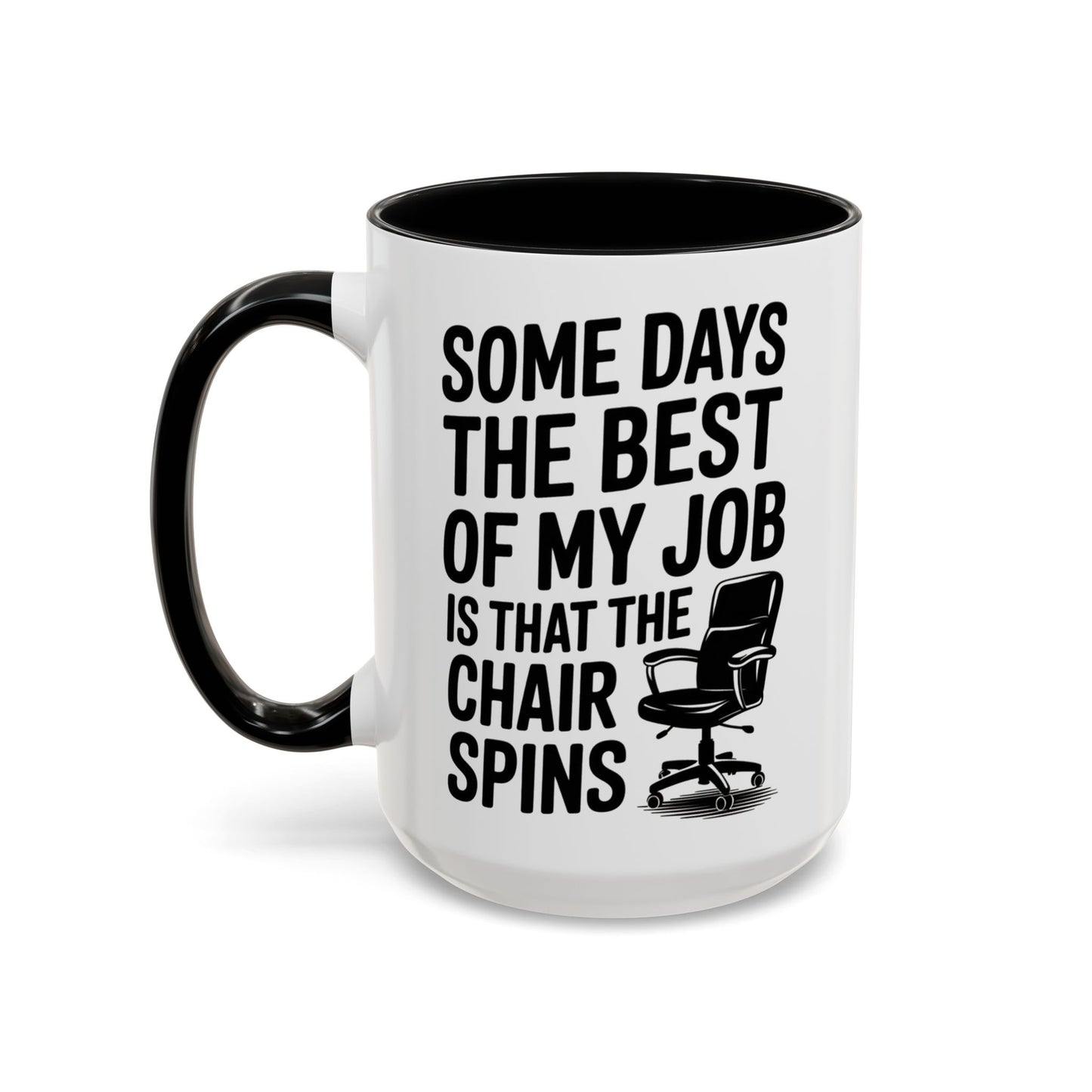 Some Days the Best Part is The Chair Spins Funny Office Coffee Mug, Inspirational Mug, Gift for Coworkers, Home Office Desk Decor