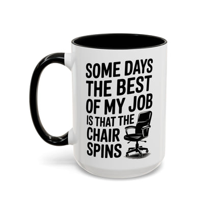 Some Days the Best Part is The Chair Spins Funny Office Coffee Mug, Inspirational Mug, Gift for Coworkers, Home Office Desk Decor