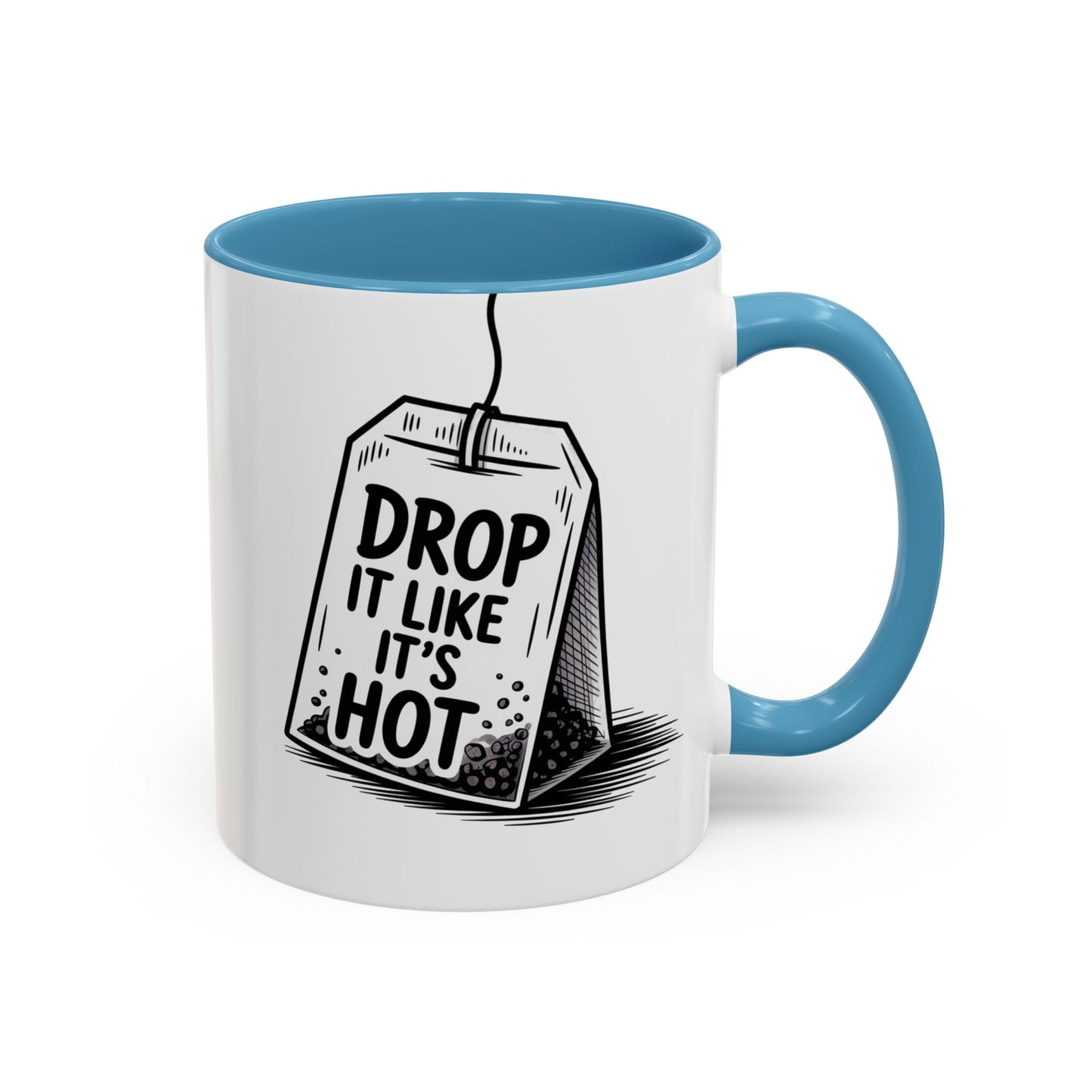 Drop It Like Its Hot -Funny Tea Lover's Coffee Mug, Gift for Tea Enthusiasts, Unique Kitchen Decor