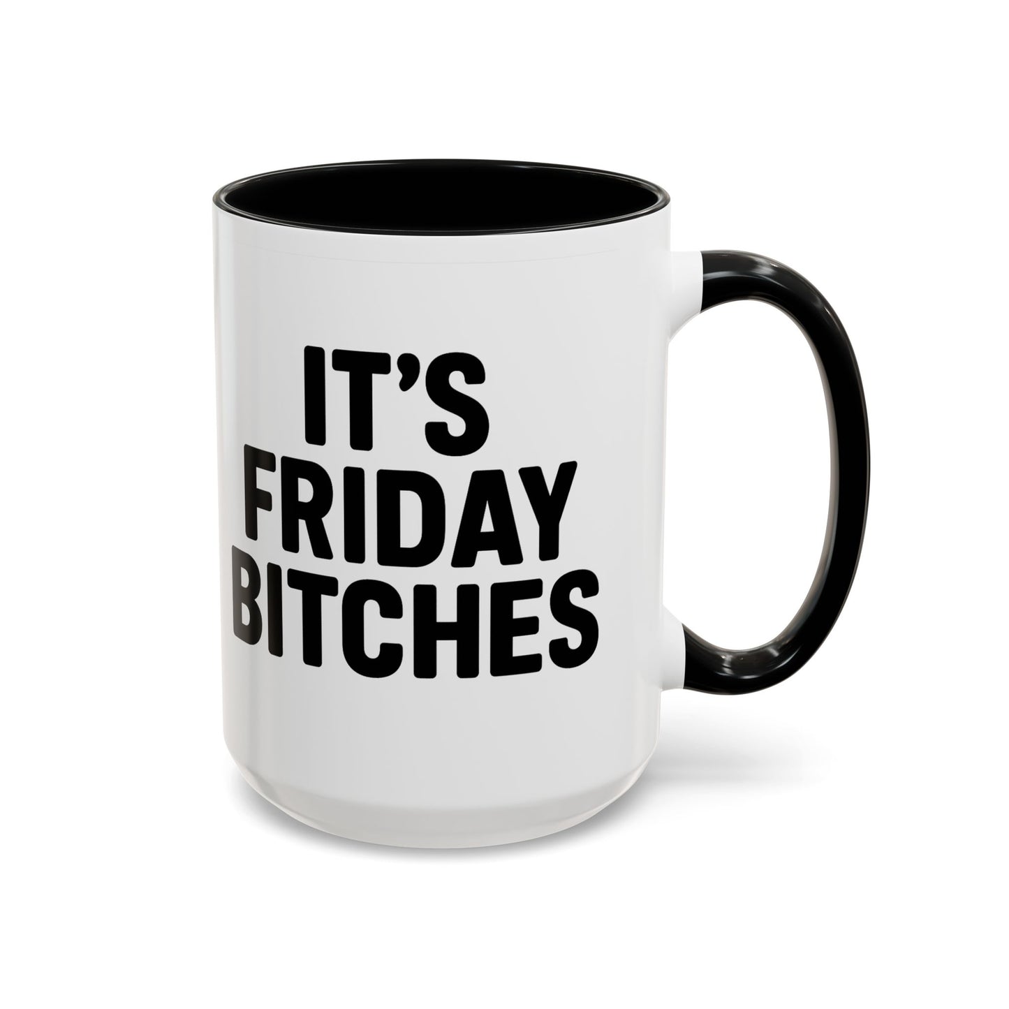 It's Friday Bitches - Funny Coffee Mug - Gift for Friends