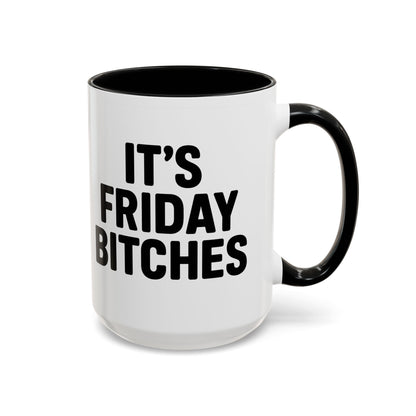 It's Friday Bitches - Funny Coffee Mug - Gift for Friends