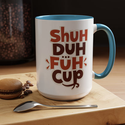 Shuh Duh Fuh CupFunny Accent Coffee Mug - Perfect Gift for Coffee Lovers!