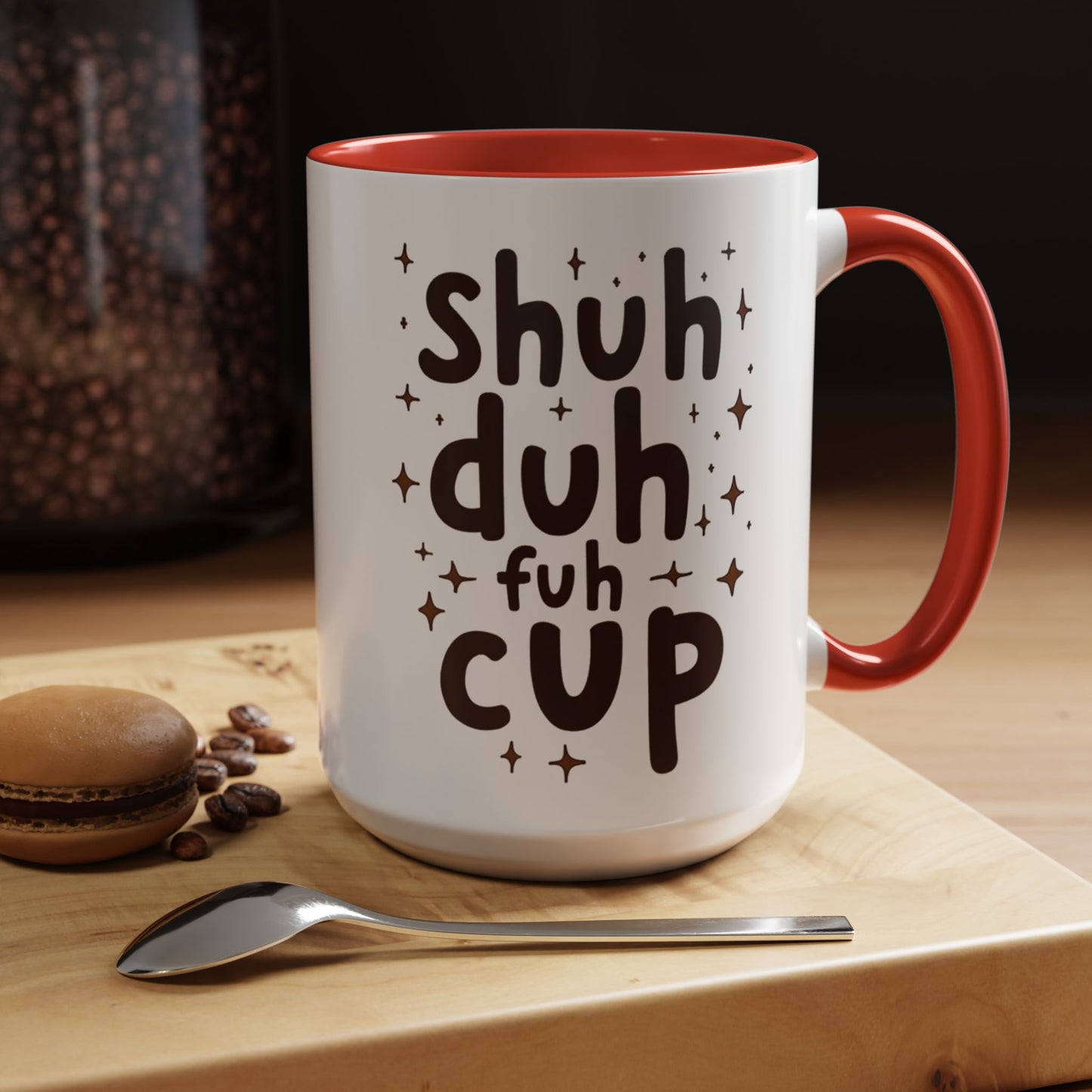 Funny Accent Coffee Mug - "Shuh Duh Fuh Cup" - Perfect for Coffee Lovers and Gift Giving