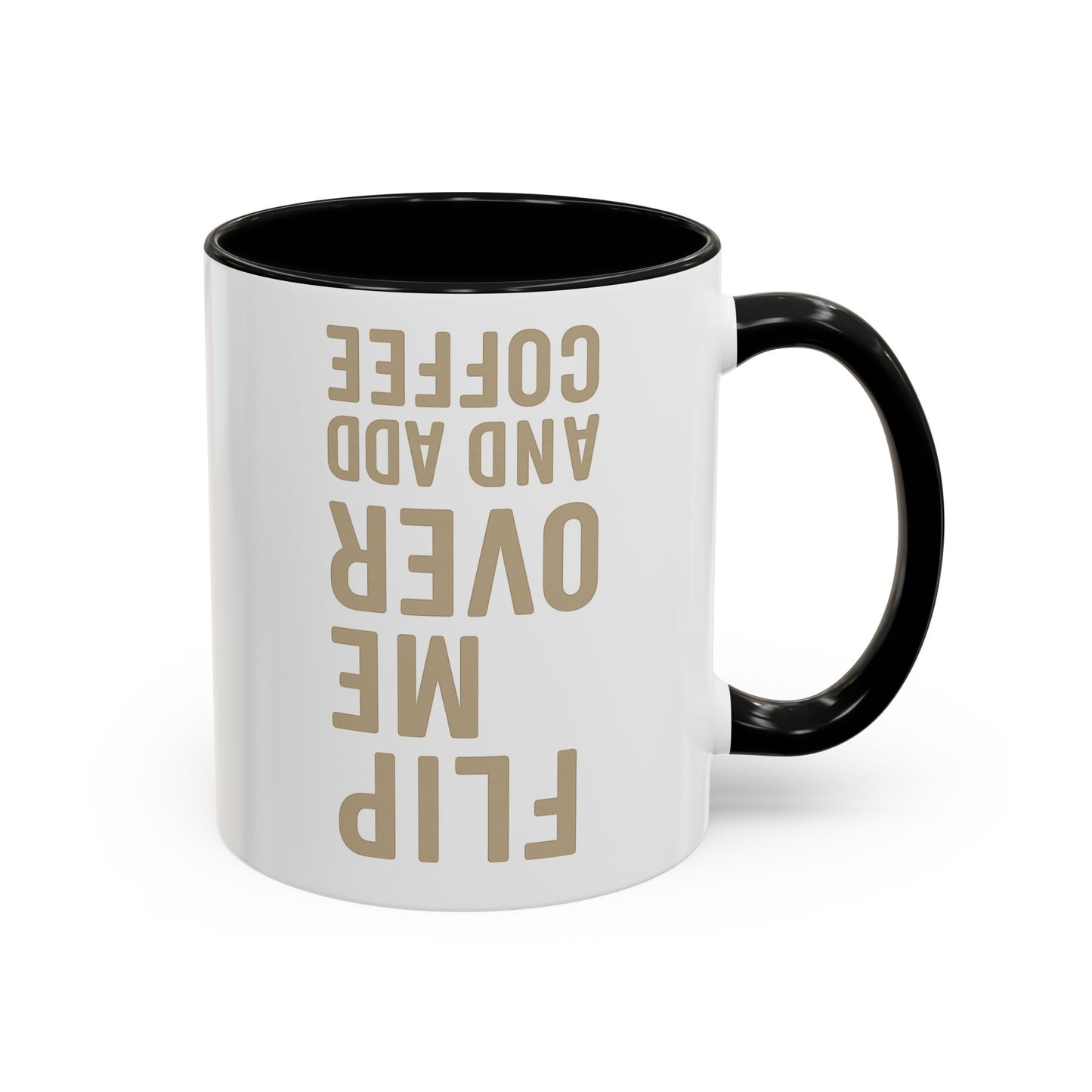 Flip Me Over and Add Coffee - Funny Coffee Mug Stylish Gift for Coffee Lovers