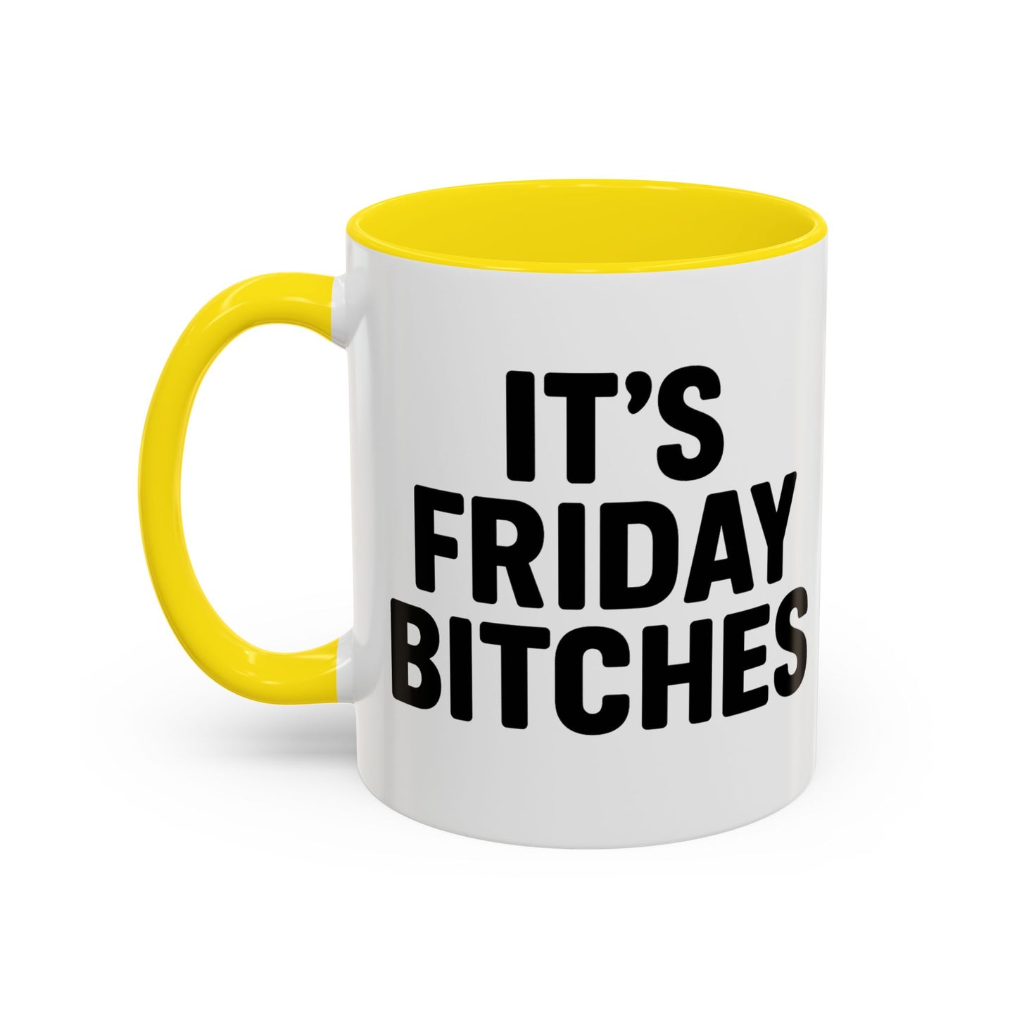 It's Friday Bitches - Funny Coffee Mug - Gift for Friends