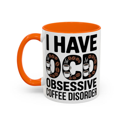 I Have OCD (Obsessive Coffee Disorder), Gift for Coffee Addicts, Funny Office Cup