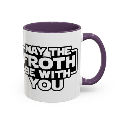 May The Froth Be With You, Coffee Lover Mug