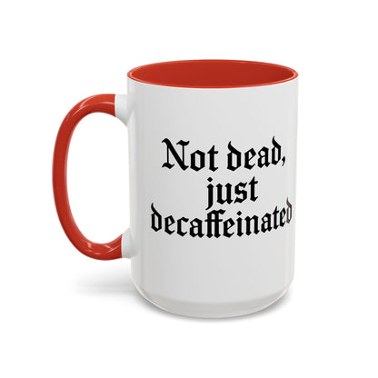 Not Dead Just Decaffeinated Coffee Mug - Gothic Style Mug, Funny Gift for Coffee Lovers, Halloween Decor, Home Office Mug