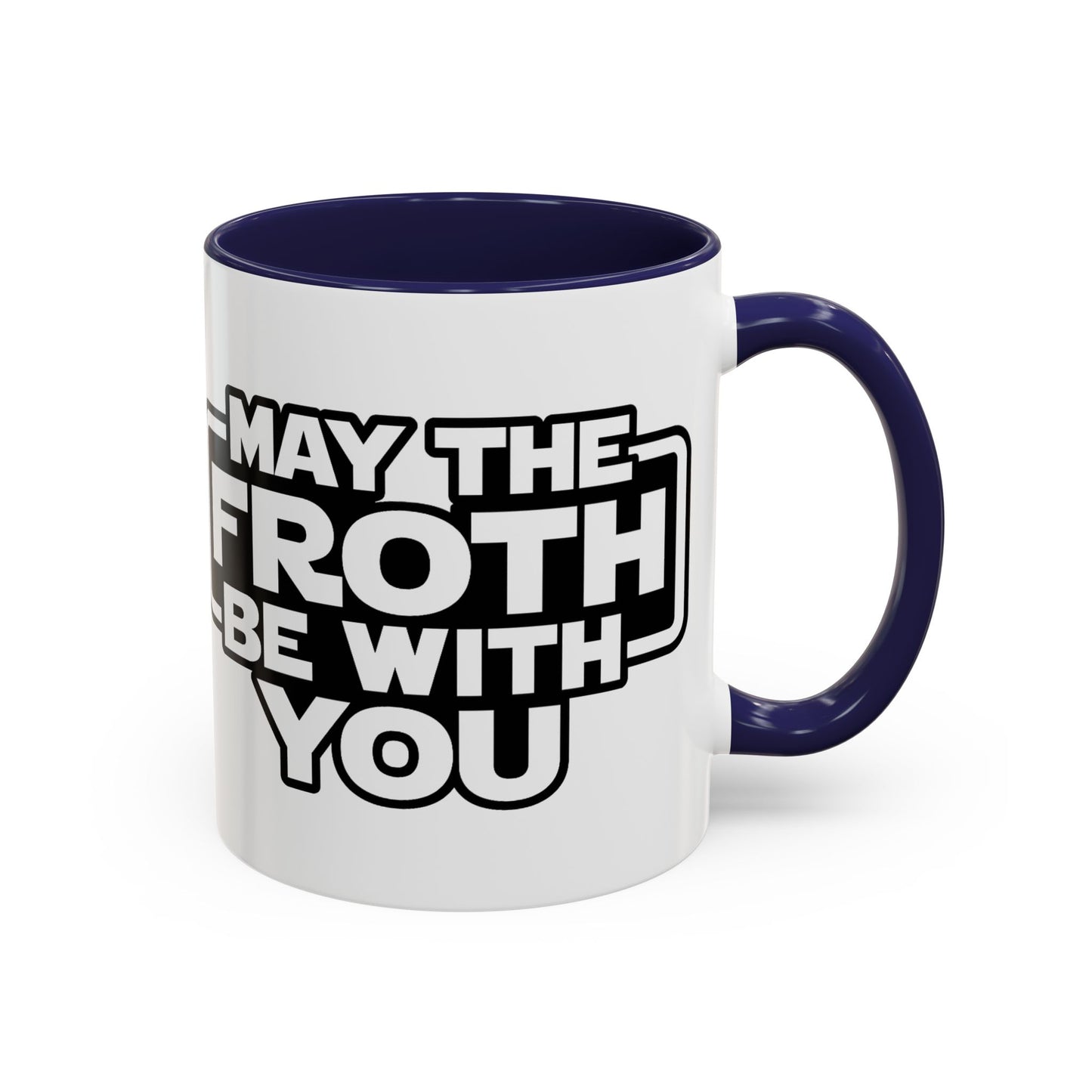May The Froth Be With You, Coffee Lover Mug