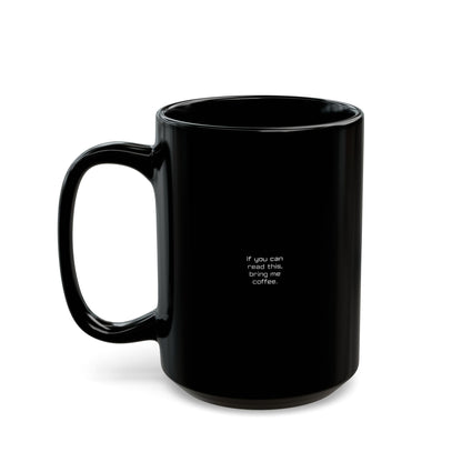 If You Can Read This Bring Me Coffee - Funny Mug, Coffee Lovers, Gift