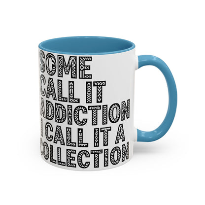 Some Call it an Addiction I Call it a Collection - Coffee Lovers | Great Gift for Tattoo Enthusiast