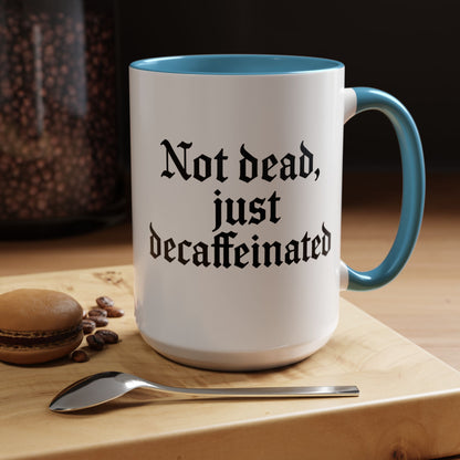 Not Dead Just Decaffeinated Coffee Mug - Gothic Style Mug, Funny Gift for Coffee Lovers, Halloween Decor, Home Office Mug
