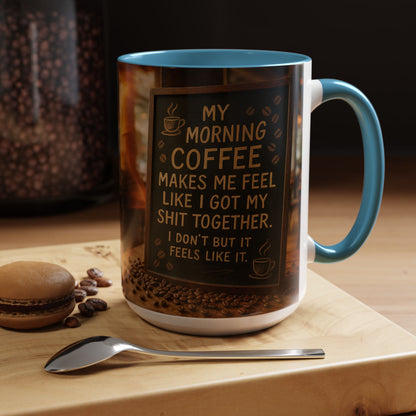 Coffee Makes Me Feel Like I Got My Shit Together I Don't - Funny Coffee Mug, Coffee Gift, Morning Boost Mug, Coffee Addict Present