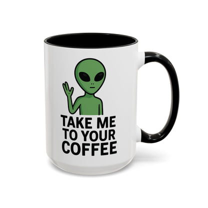 Funny Alien Coffee Mug - Take Me To Your Coffee, Humorous Gift for Coffee Lovers, Unique Office Decor, Birthday Gift