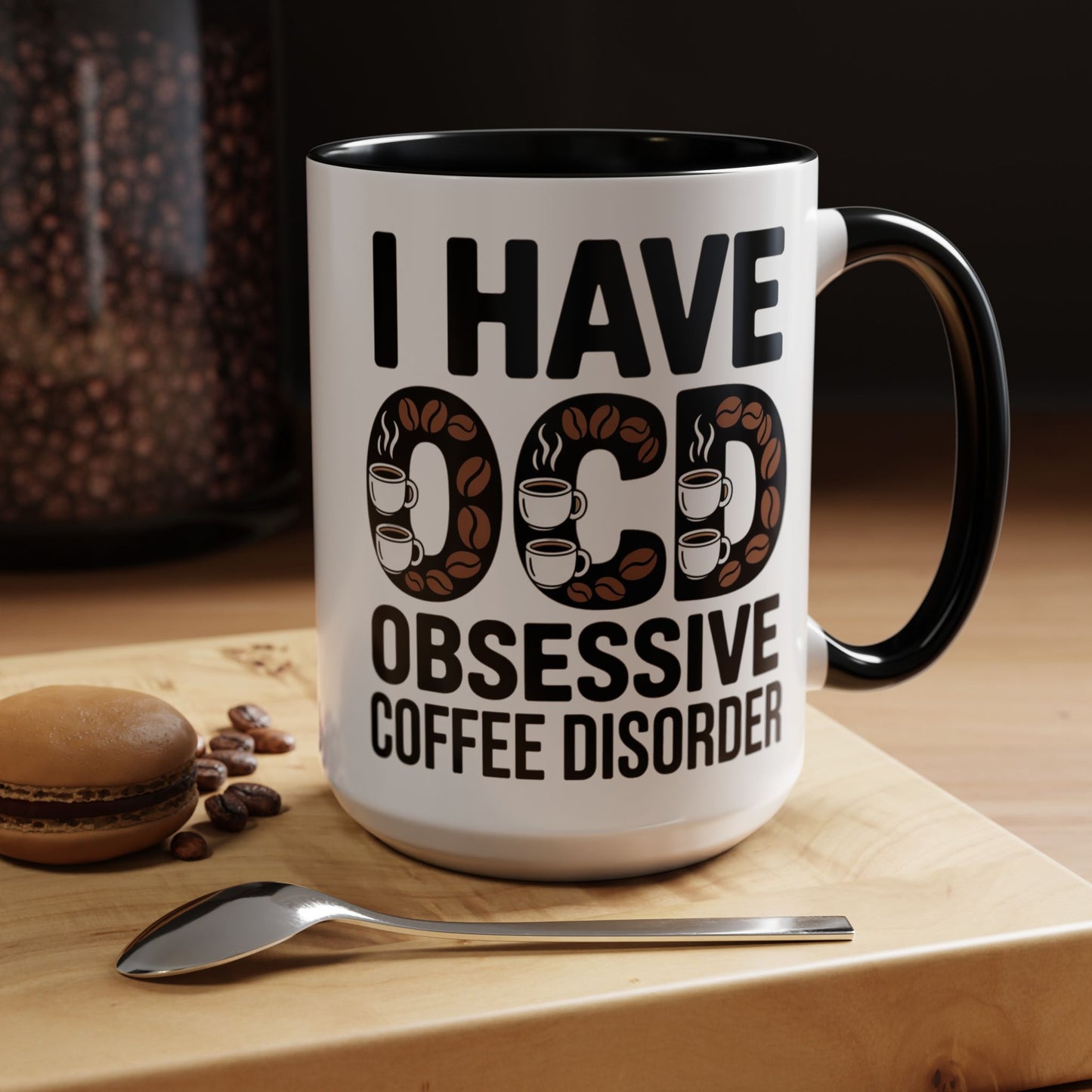 I Have OCD (Obsessive Coffee Disorder), Gift for Coffee Addicts, Funny Office Cup