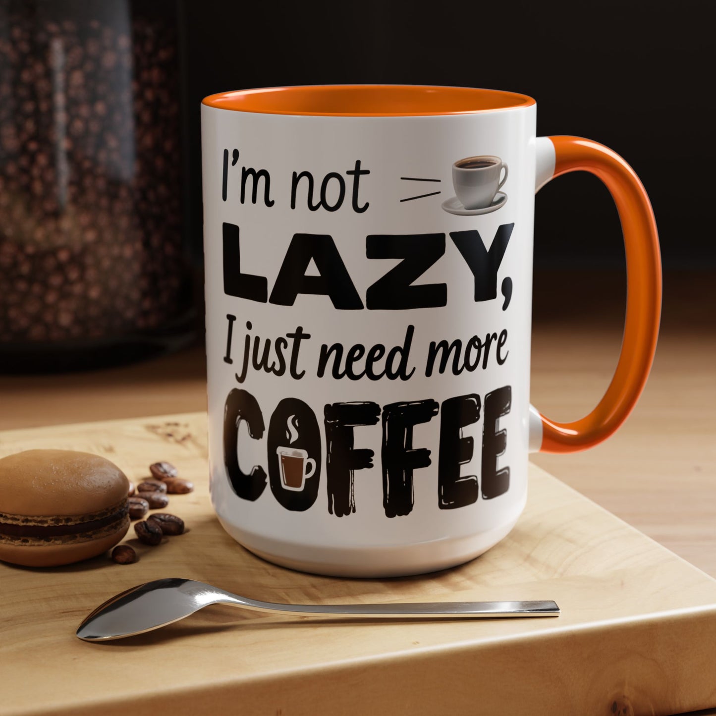I'm Not Lazy Just Need More Coffee, Gift for Coffee Lovers, Home Office Mug, Unique Ceramic Cup