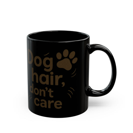 Dog Hair Don't Care Mug - Perfect Gift for Dog Owners, Funny Pet Coffee Cup