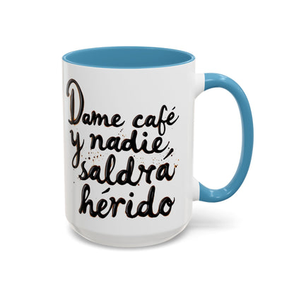 Dame cafe y nadie saldra herido - Perfect Gift for Coffee Lovers give me the coffee and no one gets hurt
