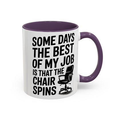 Some Days the Best Part is The Chair Spins Funny Office Coffee Mug, Inspirational Mug, Gift for Coworkers, Home Office Desk Decor