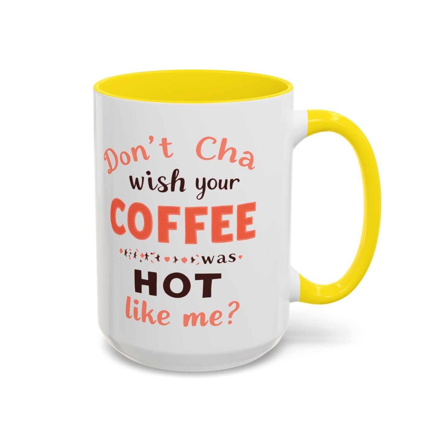 Wish your Coffee was Hot like Me - Humorous Coffee Mug