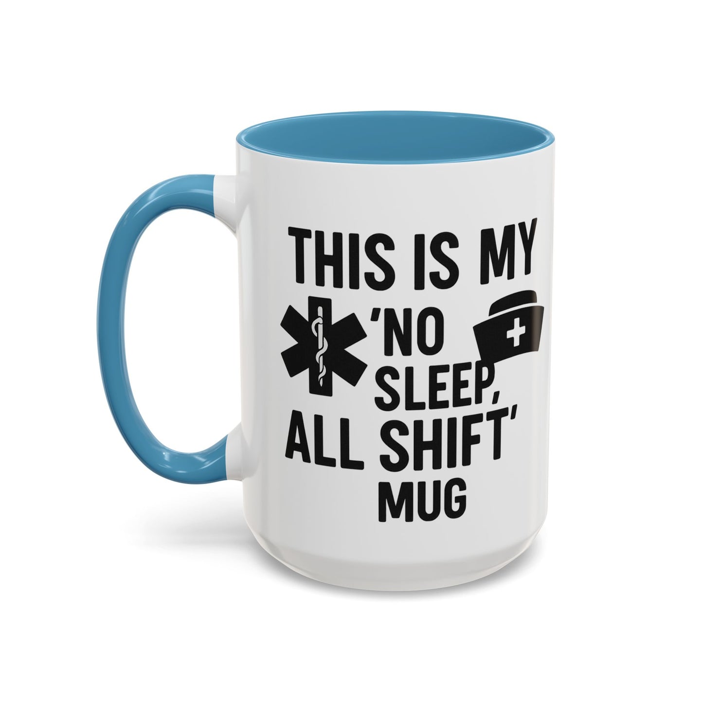 This Is My No Sleep All Shift Mug, Gift for Healthcare Workers, Black Accent Mug, Funny Nursing Gift