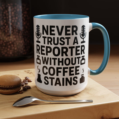 Never Trust a Reporter without Coffee Stains - Funny Journalist Gift, Reporter Humor, Coffee Stain Mug