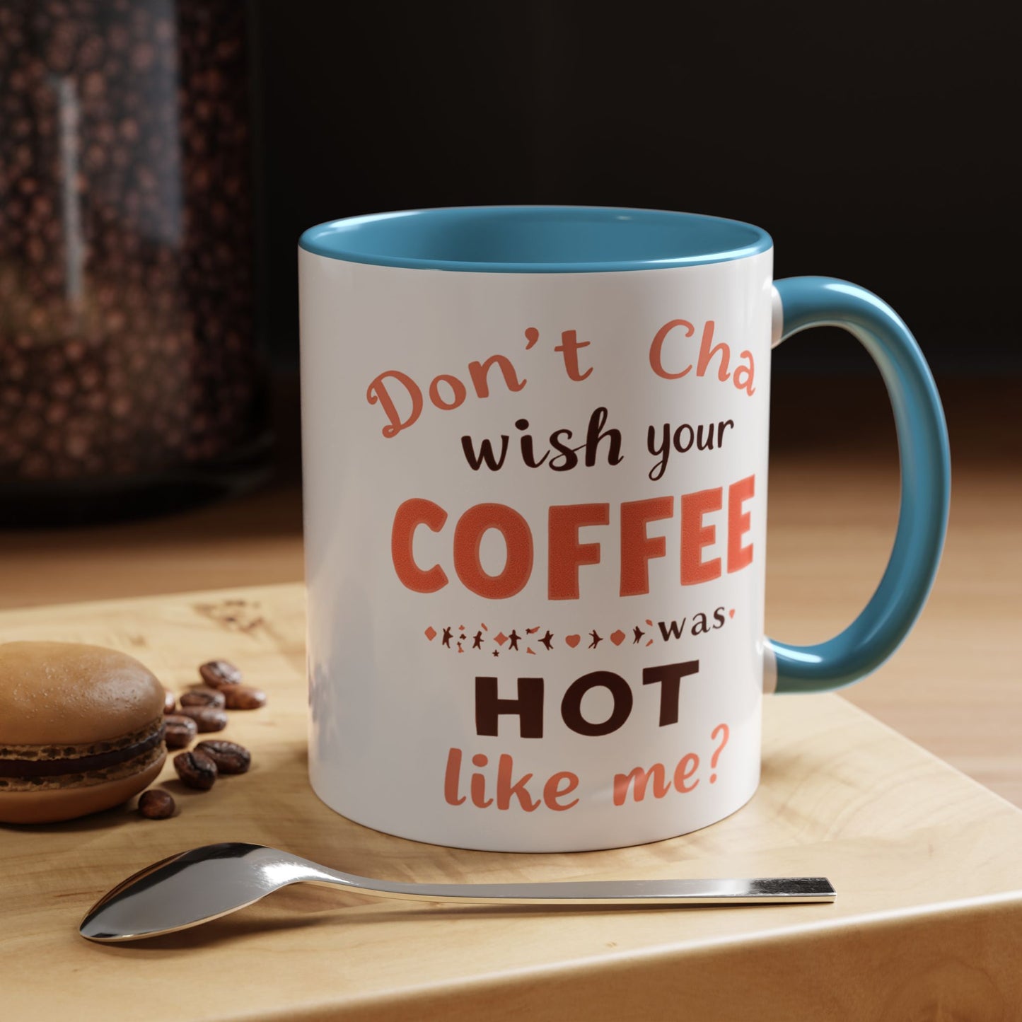 Wish your Coffee was Hot like Me - Humorous Coffee Mug