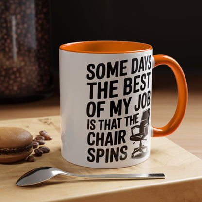 Some Days the Best Part is The Chair Spins Funny Office Coffee Mug, Inspirational Mug, Gift for Coworkers, Home Office Desk Decor