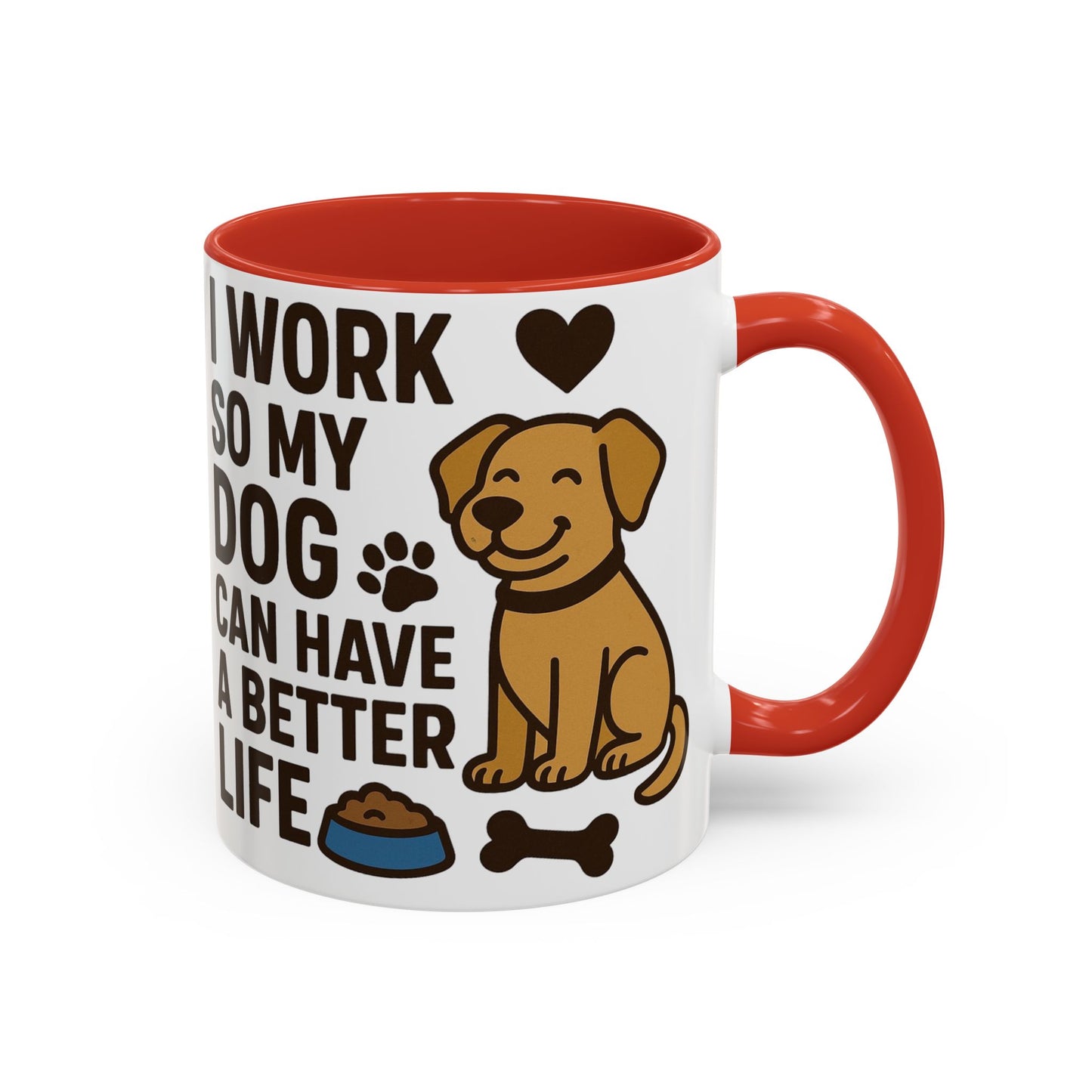 I Work So My Dog Can Have a Better Life, Pet Gift, Fun Coffee Cup, Dog Mom Gift, Animal Lover Mug