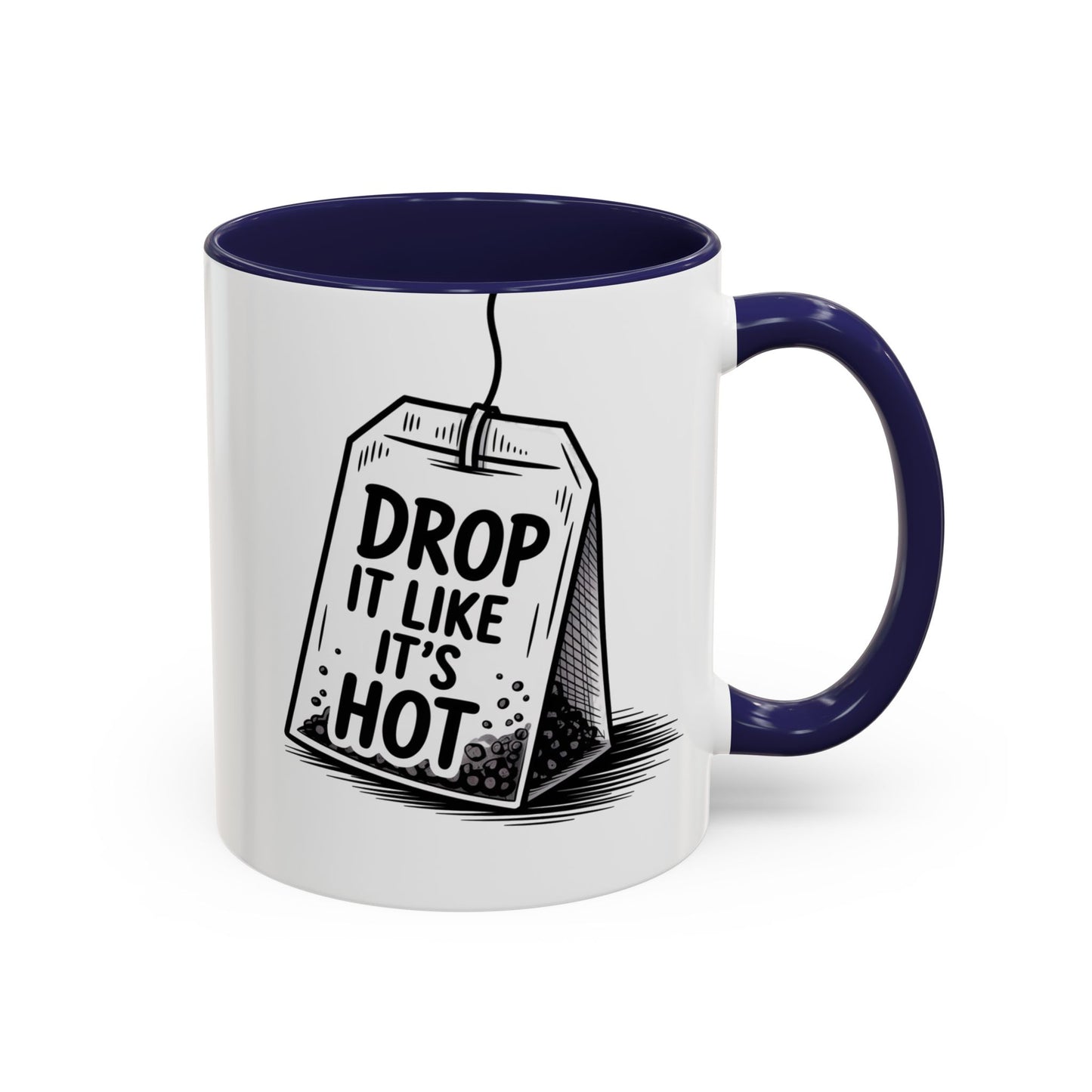 Drop It Like Its Hot -Funny Tea Lover's Coffee Mug, Gift for Tea Enthusiasts, Unique Kitchen Decor