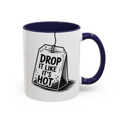 Drop It Like Its Hot -Funny Tea Lover's Coffee Mug, Gift for Tea Enthusiasts, Unique Kitchen Decor