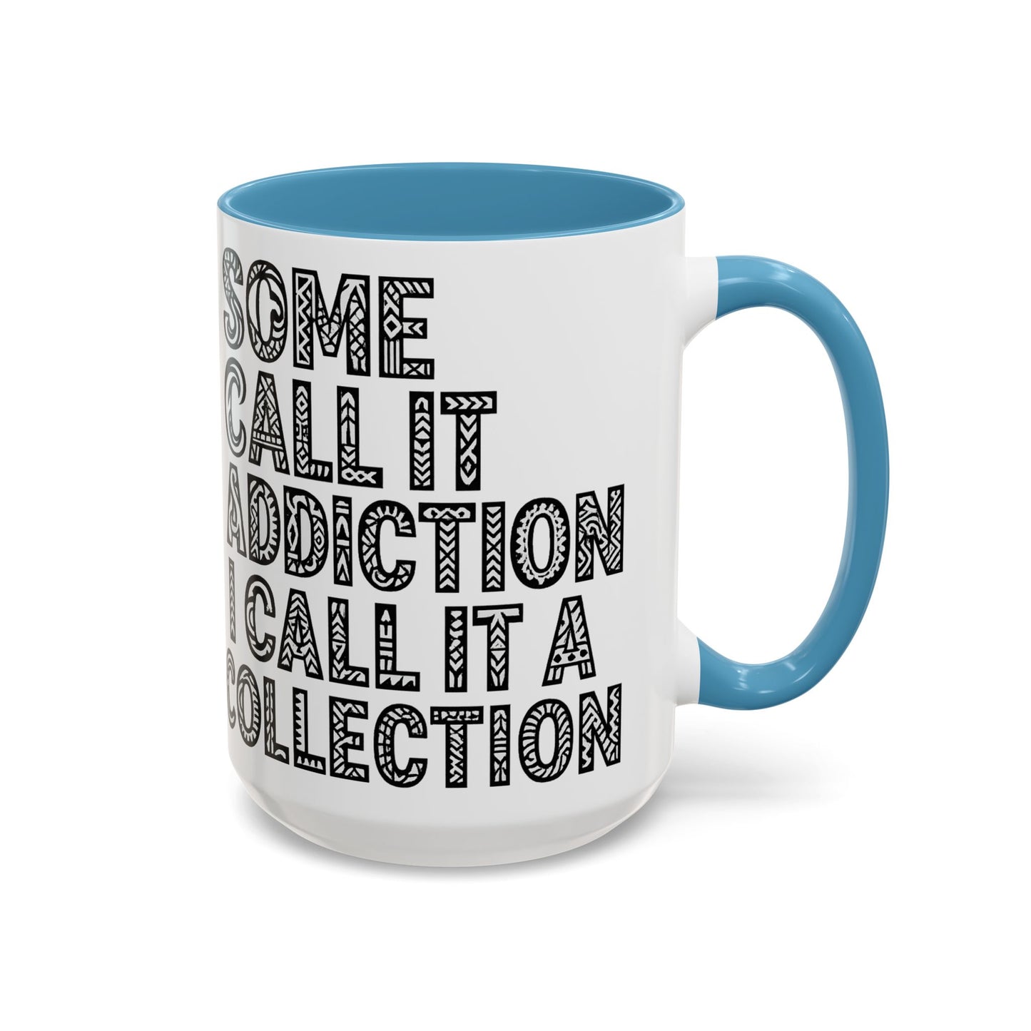 Some Call it an Addiction I Call it a Collection - Coffee Lovers | Great Gift for Tattoo Enthusiast