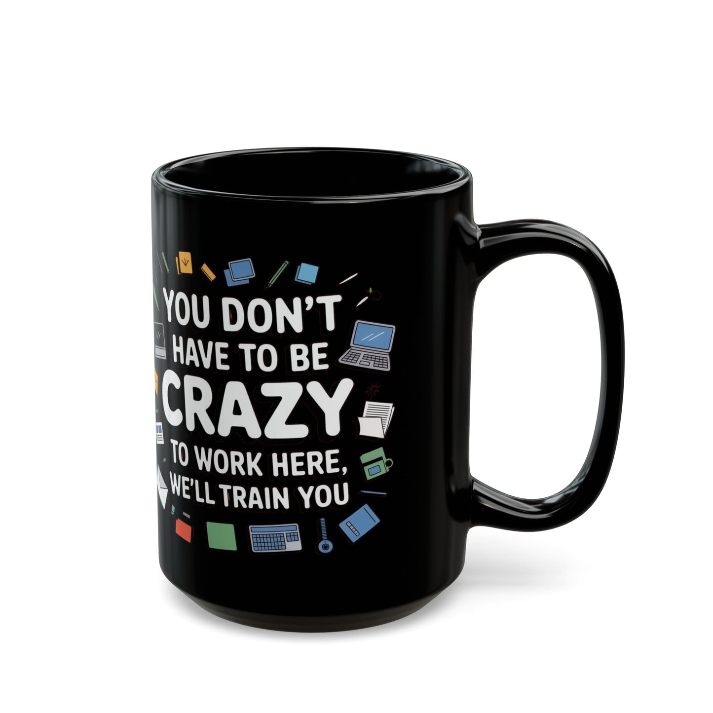 You Don't Have to Be Crazy To Work Here Funny Office Mug, Unique Coffee Cup Gift for Coworkers, Playful Desk Decor