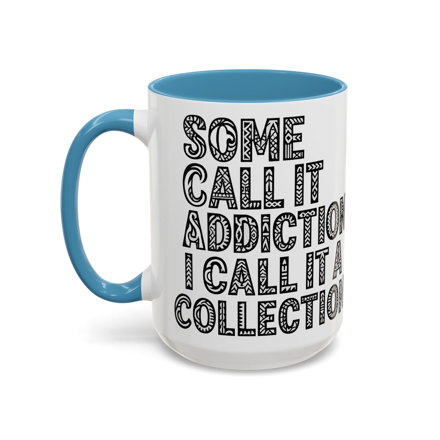 Some Call it an Addiction I Call it a Collection - Coffee Lovers | Great Gift for Tattoo Enthusiast