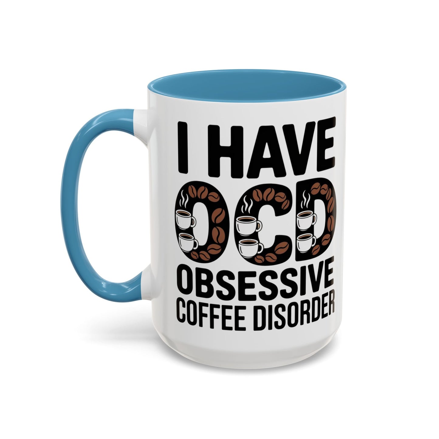 I Have OCD (Obsessive Coffee Disorder), Gift for Coffee Addicts, Funny Office Cup