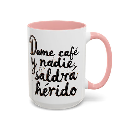 Dame cafe y nadie saldra herido - Perfect Gift for Coffee Lovers give me the coffee and no one gets hurt
