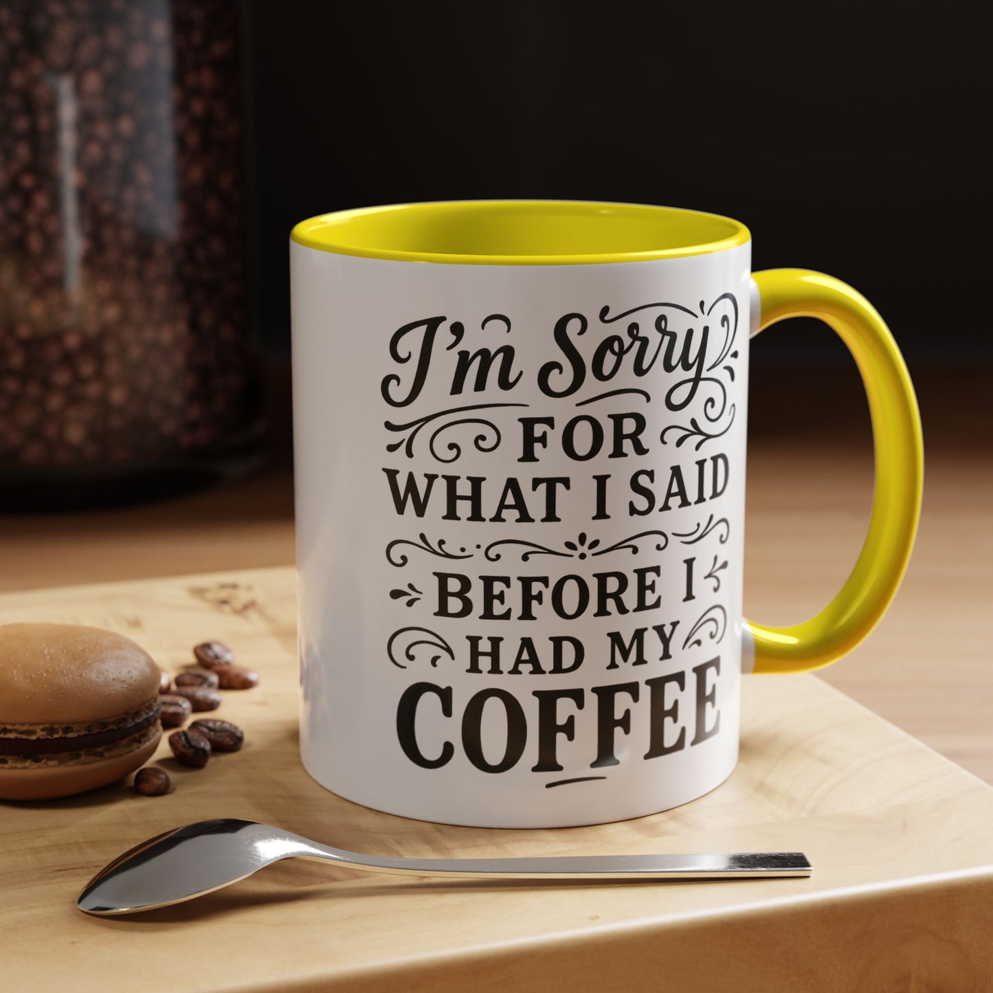 I'm Sorry for what I said before my coffee - Funny Coffee Mug