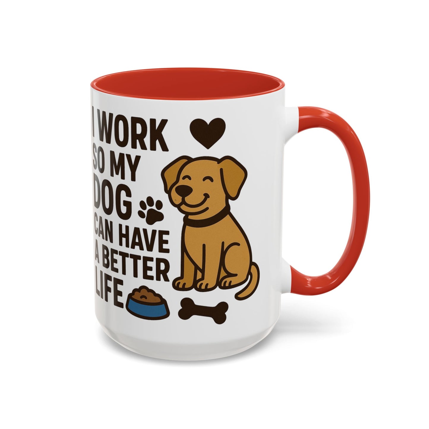 I Work So My Dog Can Have a Better Life, Pet Gift, Fun Coffee Cup, Dog Mom Gift, Animal Lover Mug