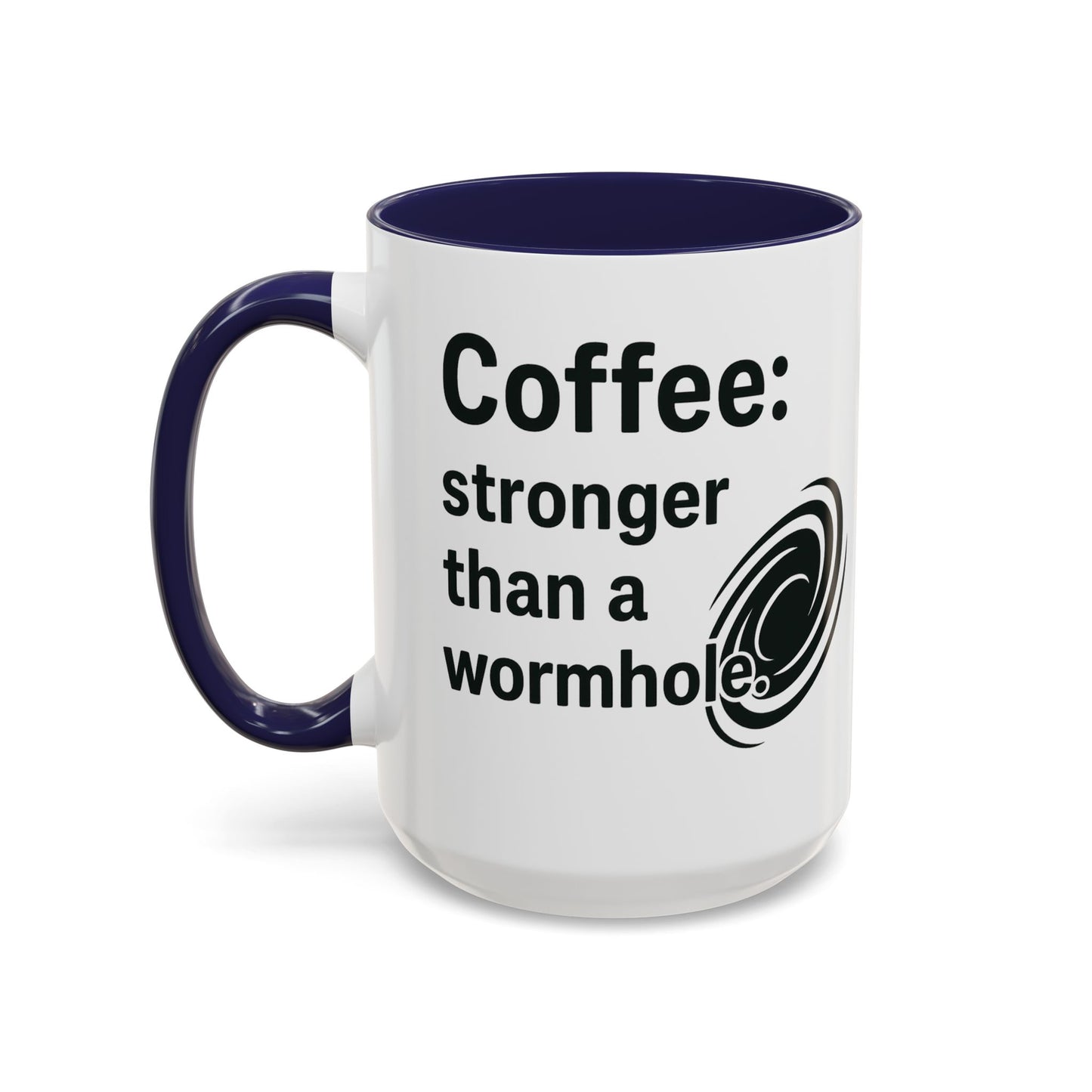 Galactic Coffee Mug: "Stronger Than a Wormhole" - Funny Coffee Cup for Space Lovers, Nerdy Gift, Office Mug, Astronomy Coffee Cup, [...]