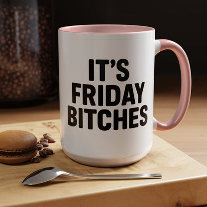It's Friday Bitches - Funny Coffee Mug - Gift for Friends