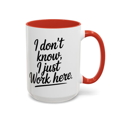 I Don't Know I Just Work Here, Gift for Coworkers, Office Humor, Employee Present, Black Handle Mug