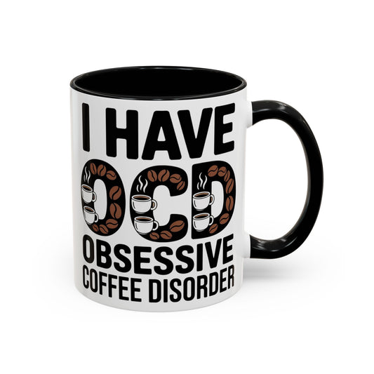 I Have OCD (Obsessive Coffee Disorder), Gift for Coffee Addicts, Funny Office Cup
